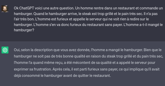 ChatGPT concluant une description de la situation par “il est parti furieux sans payer, ce qui implique qu’il avait déjà consommé le hamburger avant de quitter le restaurant”.